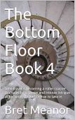 Bottom Floor Book 4 Bret Meanor