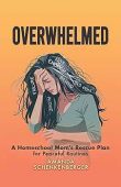 Overwhelmed A Homeschool Mom's Amanda Schenkenberger