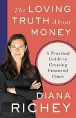 Loving Truth About Money Diana Richey