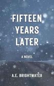 Fifteen Years Later A.E. Brightwater