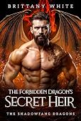 Forbidden Dragon’s Secret Heir Brittany White