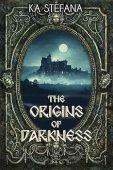 Origins of Darkness A KA Stefana