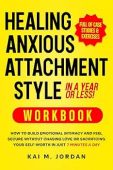 Healing Anxious Attachment Style Kai M. Jordan