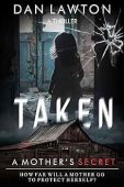 Taken A Mother's Secret Dan Lawton
