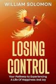 Losing Control Your Pathway William  Solomon