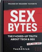 Sex Bytes F*cked-Up Truth Tech Chick