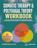 Somatic Therapy&Polyvagal Theory Workbook  Catherine  Ross-Mitchell