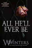 All He'll Ever Be Willow Winters