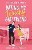 Dating My Wacky Girlfriend Stephanie Harina