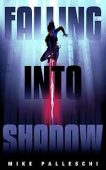 Falling into Shadow Mike Palleschi