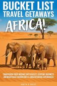 Bucket List Travel Getaways Anita E Crist