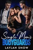 Single Mom's Bodyguards Laylah Snow
