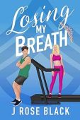 Losing My Breath J Rose Black