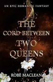 Cord Between Two Queens RoBé MacLean