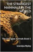 THE STRANGEST MAMMALS IN Grandpa Ripley