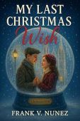 My Last Christmas Wish Frank Nunez