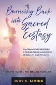 Bouncing Back into Sacred Judy Liming