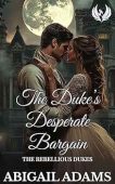 Duke's Desperate Bargain A Abigail Adams