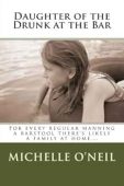 Daughter of the Drunk Michelle  O'Neil