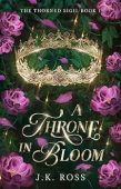 A Throne in Bloom J.K. Ross