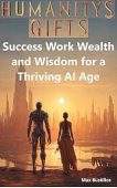 Humanity’s Gifts Success Work Max Bustillos