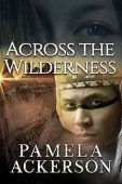 Across the Wilderness Pamela Ackerson