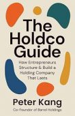 Holdco Guide How Entrepreneurs Peter Kang