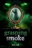 Grasping Smoke m.r.k. huff