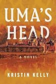Uma’s Head A Novel Kristin Kelly