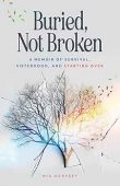 Buried Not Broken A Mia Godfrey