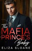 Mafia Prince's Baby  Eliza Sloane