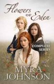 Flowers of Eden Complete Myra Johnson