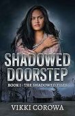 Shadowed Doorstep Book 1 Vikki Corowa