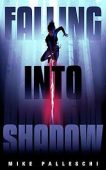 Falling Into Shadow Mike Palleschi