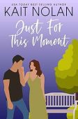 Just For This Moment Kait Nolan
