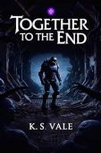Together to the End K.S Vale