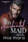 His Accidental Maid A Mia Mara