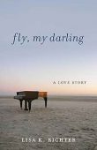Fly My Darling Lisa K. Richter