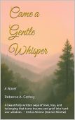 Came a Gentle Whisper Rebecca A. Cathey